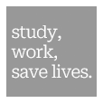 study, work, save lifes.